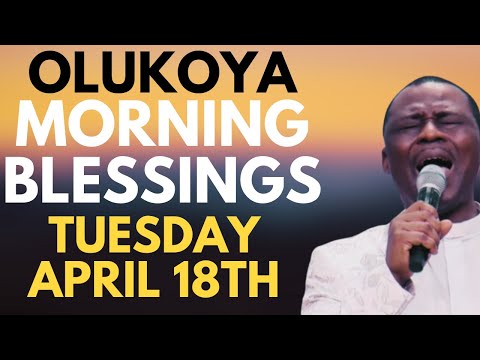 TUESDAY APRIL 18TH - DR D.K OLUKOYA MORNING PRAYERS