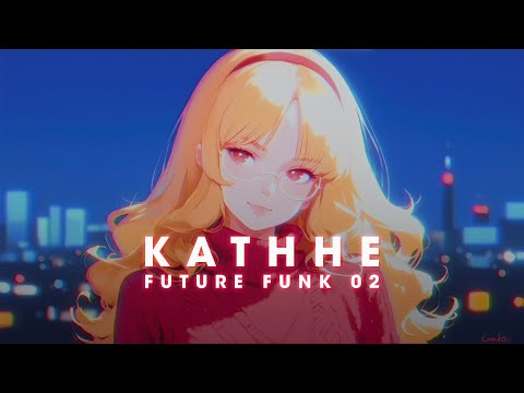 KATHHE - Future Funk Mix 02 - 126 BPM