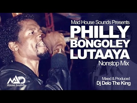 Philly Bongoley Lutaaya - All Music NonStop Mix - Ugandan Music - Dj Delo - Mad House Sounds