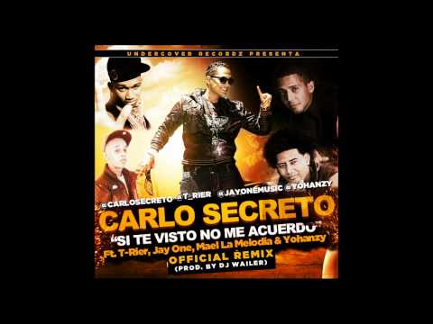 Carlo Secreto Ft. T-Rier, Jay One, Mael La Melodia & Yohanzy - Si Te Visto No Me Acuerdo (Remix)