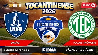 UNIÃO X TOCANTINÓPOLIS | CAMPEONATO TOCANTINENSE 2026 | PRIMEIRA RODADA | 15-01-2026