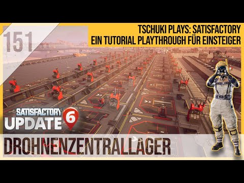 SATISFACTORY TUTORIAL Let's Play Update 6: 151 - Das Drohnenzentrallager