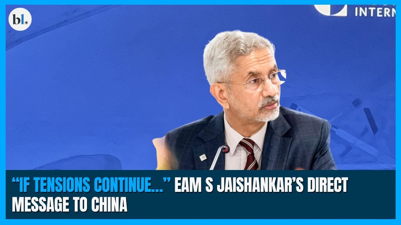“If tensions continue…” EAM S Jaishankar’s direct message to China