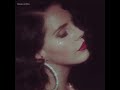 lana del rey - cola (slowed to perfection)