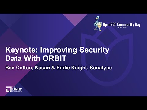 Keynote: Improving Security Data With ORBIT - Ben Cotton, Kusari & Eddie Knight, Sonatype