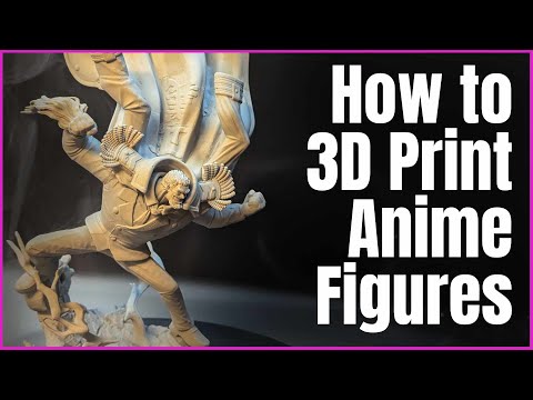 How to 3D Print Anime Figures Easily