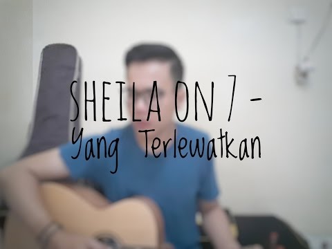 Sheila On 7 - Yang Terlewatkan (Cover By Richard Adinata)