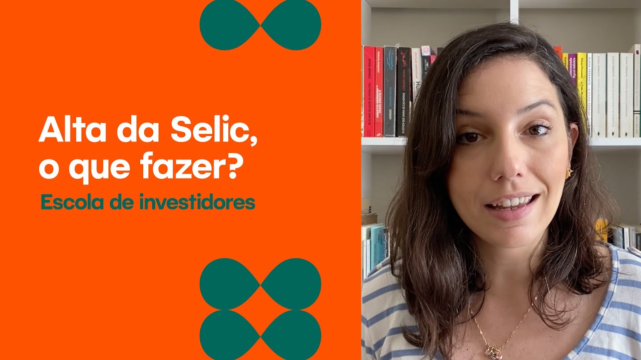 Alta da Selic, o que fazer? | Escola de Investidores