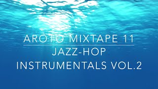♪ Jazz-Hop Instrumentals Vol.2 - Mixtape 11 - Aroto ♪