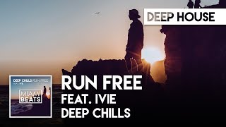 Deep Chills - Run Free (feat IVIE) (Official Audio