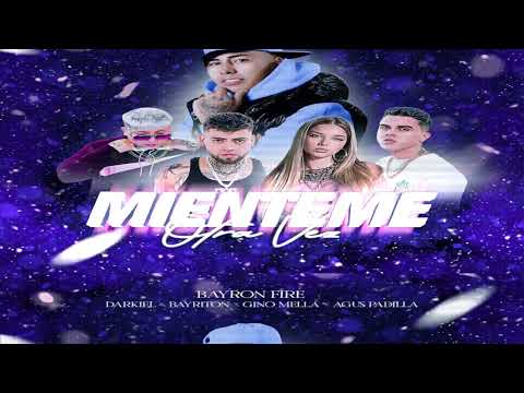 Mienteme Otra Vez - Bayron Fire ft. Darkiel, Gino Mella, Agus Padilla, Bayriton