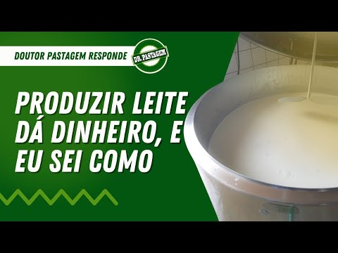 Produzir Leite Dá Dinheiro E Eu Sei Como  - Doutor Pastagem