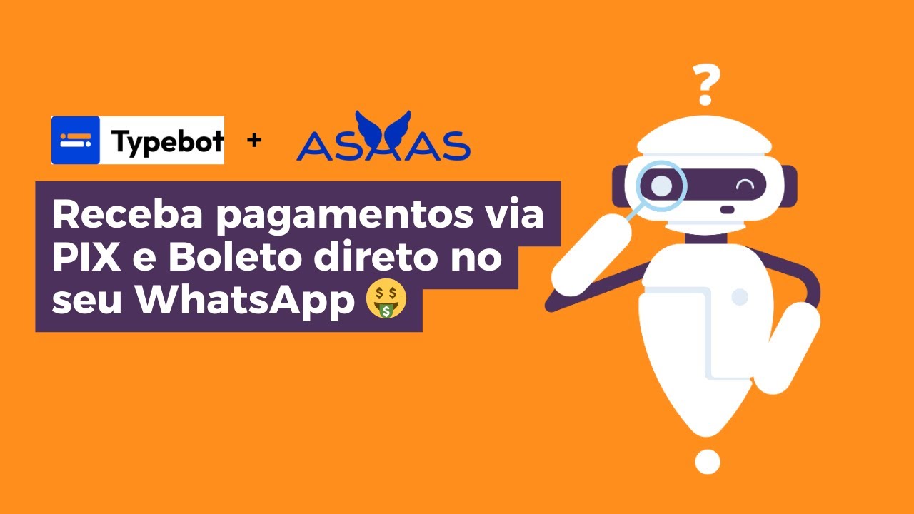 Typebot: Como gerar PIX e Boleto com Asaas no WhatsApp