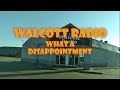 Walcott Radio What A Disappointment