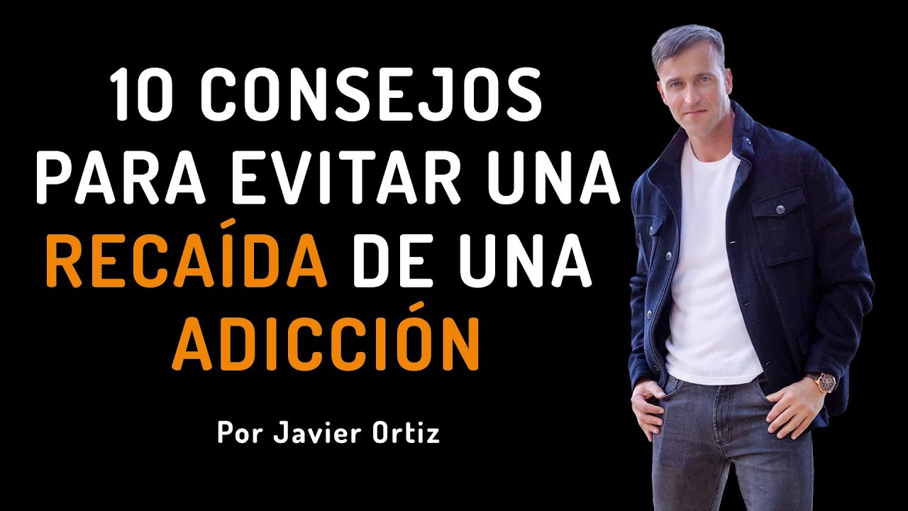 10 CONSEJOS PARA EVITAR UNA RECAÍDA DE LAS ADICCIONES