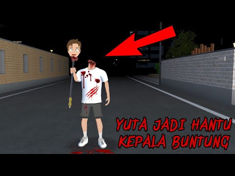 YUTA MENINGGOY JADI HANTU KEPALA BUN*UNG  Full Movie || Sakura School