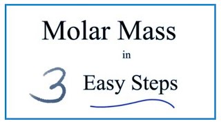 How to Calculate Molar Mass (Molecular Weight)