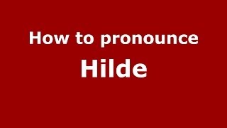 How to pronounce Hilde