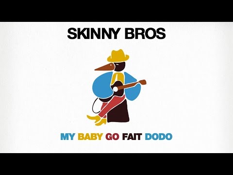 Skinny Bros - My Baby Go Fait Dodo ft. Alan Prater & Fredy V