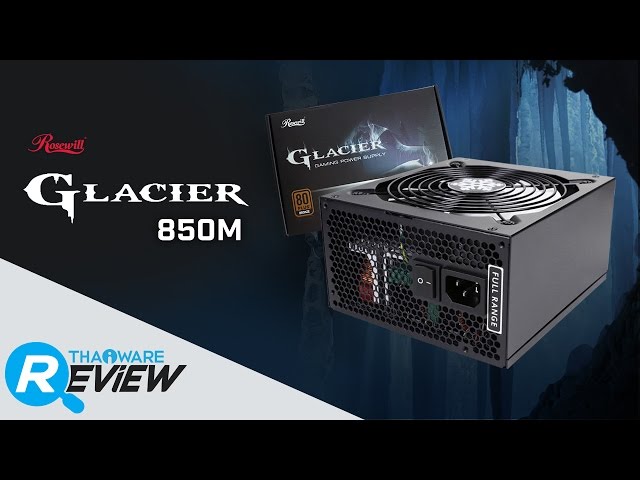  ทดสอบ Rosewill Glacier 850M เกมมิ่งพาวเวอร์ซัพพลาย เย็นจัด แรงจริง