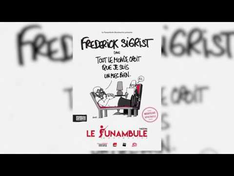 [BANDE ANNONCE] FREDERICK SIGRIST "TOUT LE MONDE CROIT QUE JE SUIS UN MEC BIEN"