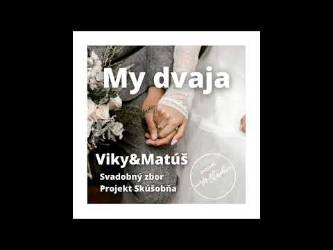 My dvaja - Svadobný zbor Projekt Skúšobňa
