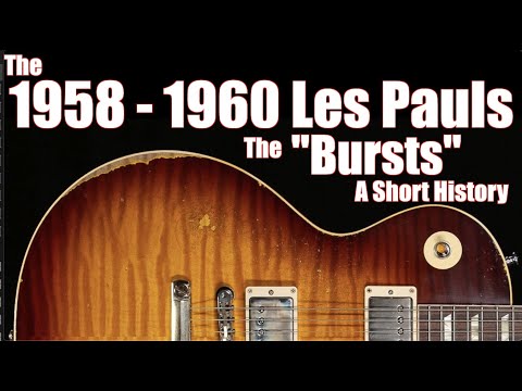 The Gibson Les Pauls, the 1958 - 1960 “Bursts”: A Short History - featuring Jeff McErlain