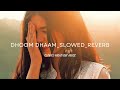 Dhoom Dhaam slowed reverb
