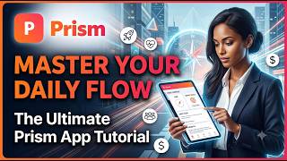 Master Your Daily Flow: The Ultimate Prism App Tutorial