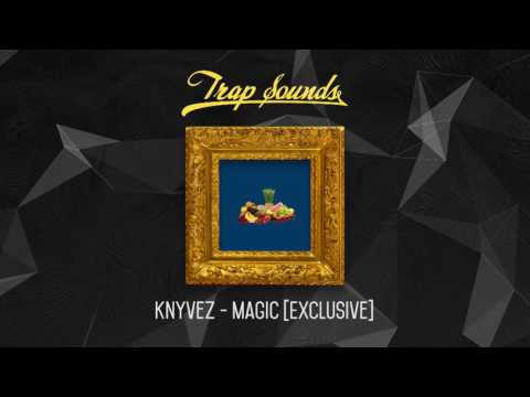 knyvez - magic [Exclusive]