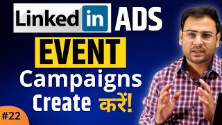 Event Campaigns | Event Campaigns in LinkedIn Ads | LinkedIn Ads Course | #22
