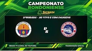 AO VIVO E COM IMAGENS - BARCELONA (RO) X PORTO VELHO | CAMPEONATO RONDONIENSE SICREDI | 2ªRODADA