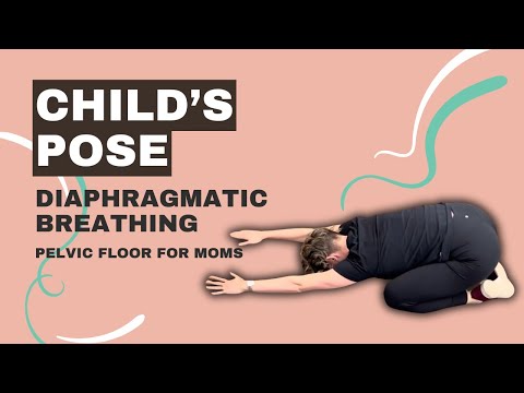 Child’s Pose with Diaphragmatic Breathing | Pelvic Floor For Moms