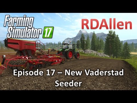 Farming Simulator 17 Gold Crest Valley E17 - New Vaderstad Seeder