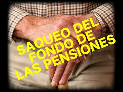 ¡ALERTA! SAQUEO DEL FONDO DE LAS PENSIONES