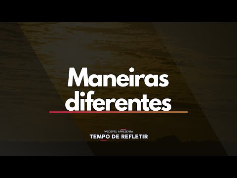 Maneiras diferentes - Tempo de Refletir 2734