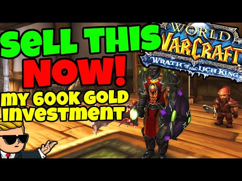 Start Selling Your WOTLK Investments NOW - My WOTLK Goldmaking Update