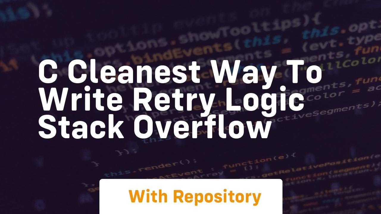 c Cleanest way to write retry logic Stack Overflow