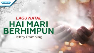 Download lagu Hai Mari Berhimpun - Lagu Natal - Jeffry Rambing ( lyric video) mp3