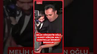 Melih Gökçek'in oğlu Ahmet Gökçek adli kontrolle serbest bırakıldı #sh