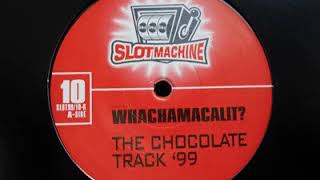 Whachamahcalit? – The Chocolate Track '99 (Original)