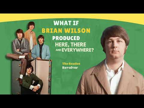 What If Brian Wilson Produced “Here, There And Everywhere” (The Beatles x Pet Sounds)