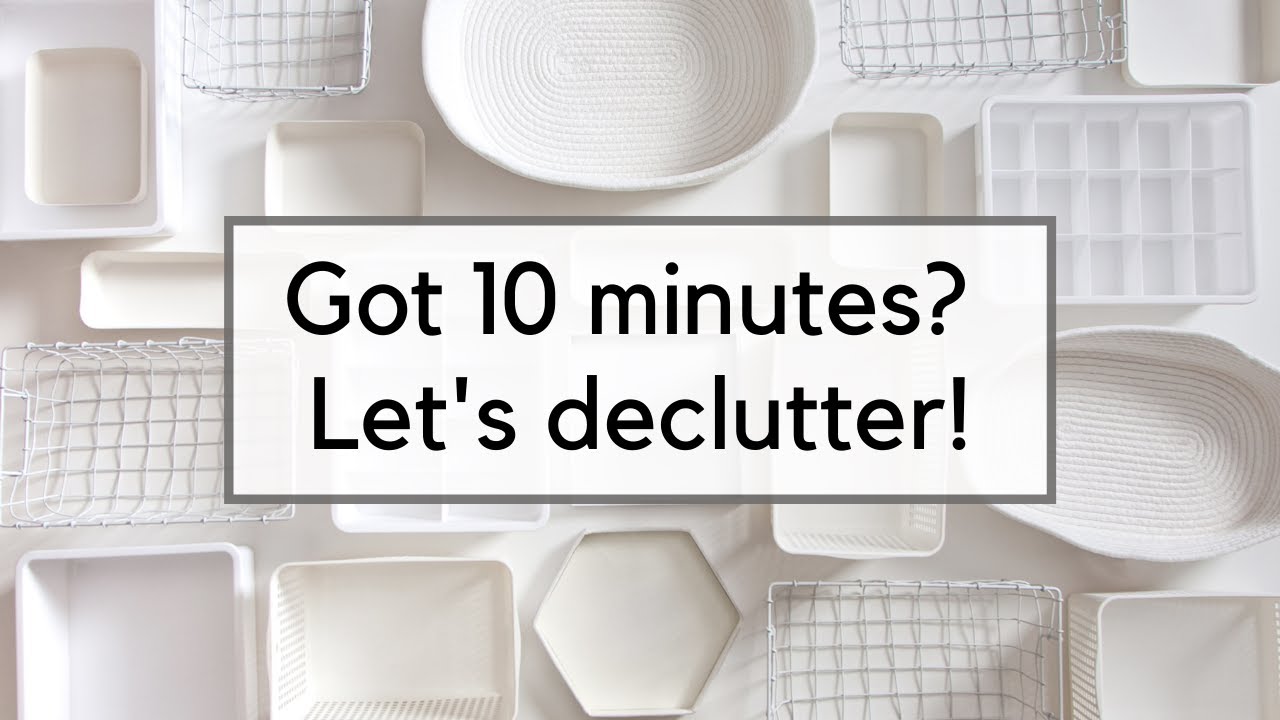 12 Decluttering Projects That Take Just 10 Minutes or Less | Easy Decluttering Ideas