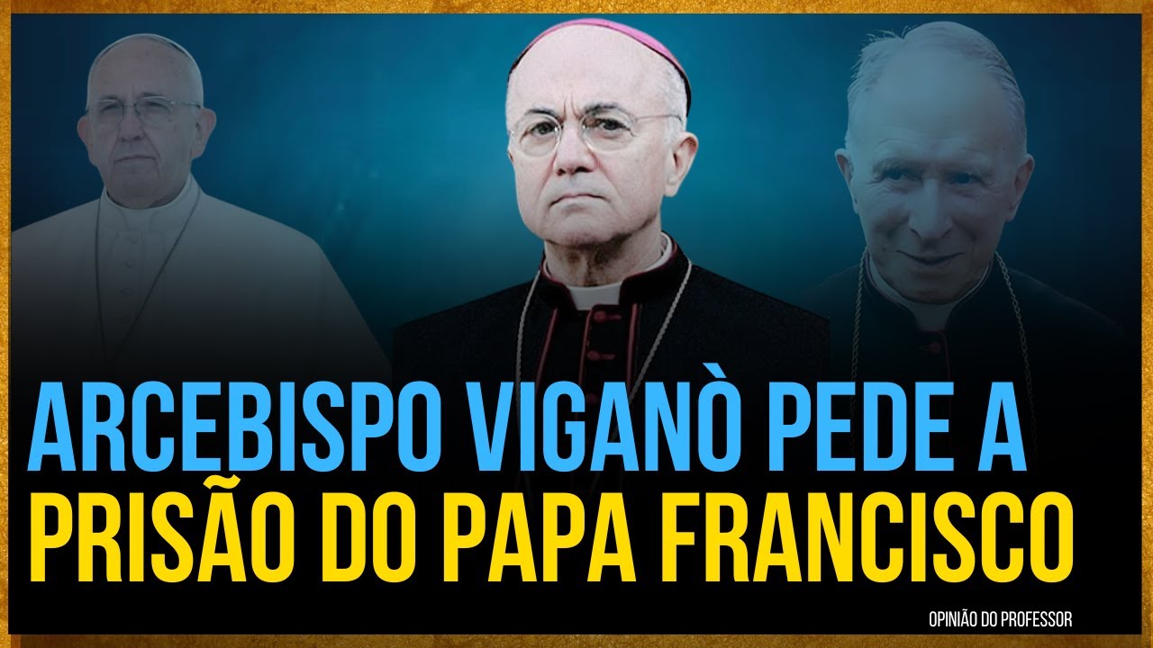 ARCEBISBO PEDE PRISÃO DO PAPA FRANCISCO: O QUE ESTÁ ACONTECENDO NA IGREJA ? I O PROFESSOR RESPONDE