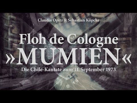 Floh de Cologne »MUMIEN – Die Chile-Kantate« (1974) Claudia Opitz & Sebastian Köpcke (2023)