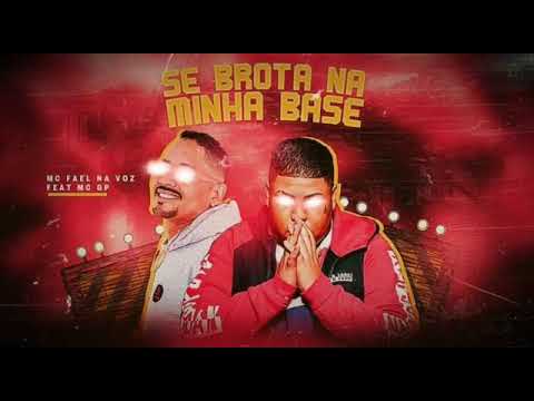 SE BROTA NA MINHA BASE - MC FAEL NA VOZ - FEAT MC GP - LANÇAMENTO