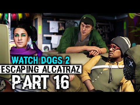 escaping ALCATRAZ | Watchdogs 2 Campaign Gameplay - Part 16 (1080P 60FPS)