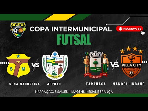 SENA MADUREIRA X JORDÃO | TARAUACÁ X VILLA CITY (MANOEL URBANO | Copa Intermunicipal De Futsal 2025