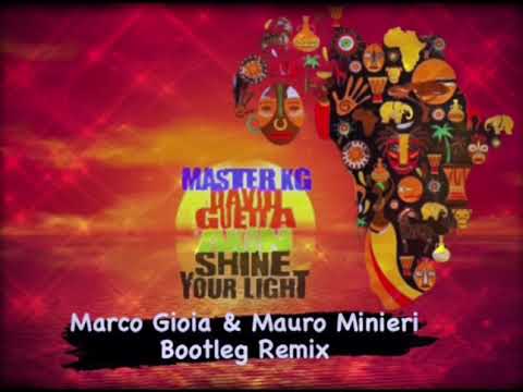 Master KG & David Guetta - Shine Your Light (Marco Gioia & Mauro Minieri Bootleg Remix)