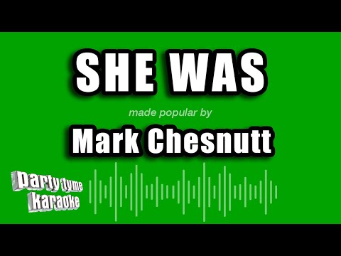 She Was (ver. 2) - Mark Chesnutt